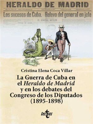 cover image of La Guerra de Cuba en el Heraldo de Madrid y en los debates del Congreso de los Diputados (1895-1898)